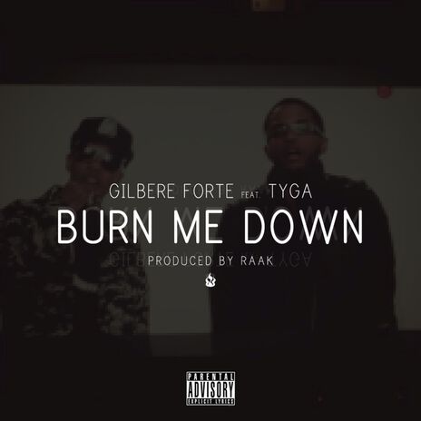 BURN ME DOWN (Remix) ft. Tyga, RAAK & Gilbere Forté | Boomplay Music