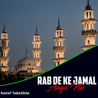 Rab De Ke Jamal Aaqa Nu