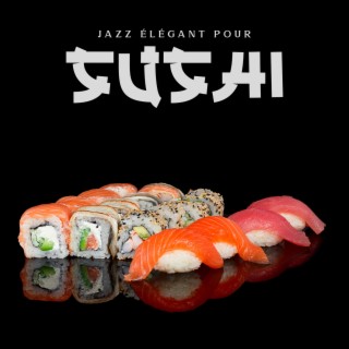 Jazz élégant pour sushi: Heure du dîner et du déjeuner, Musique de restaurant et bar lounge