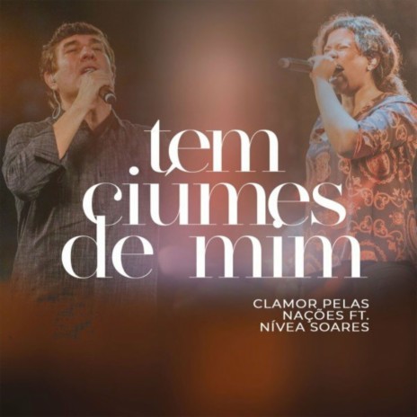 Tem Ciúmes de Mim ft. Nívea Soares & Ricardo Robortella