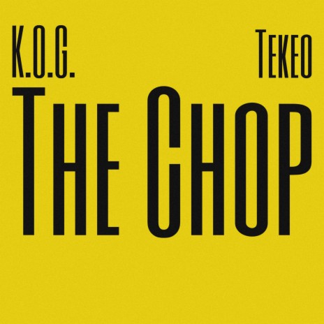 The Chop ft. Tekeo | Boomplay Music