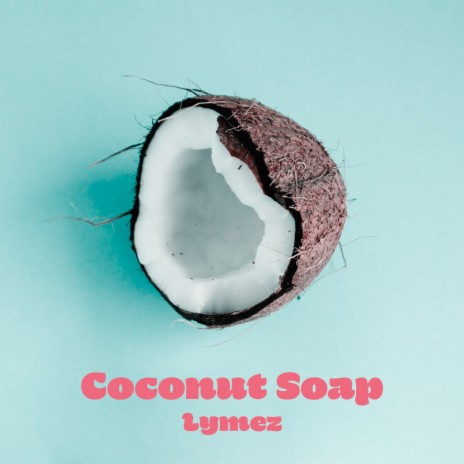 Coconut Soap | Boomplay Music