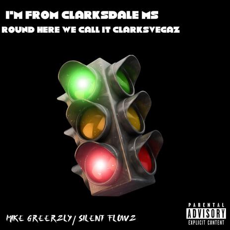 Im from Clarksdale Mississippi round here we call it Clarksvegaz ft. Silent Flowz | Boomplay Music