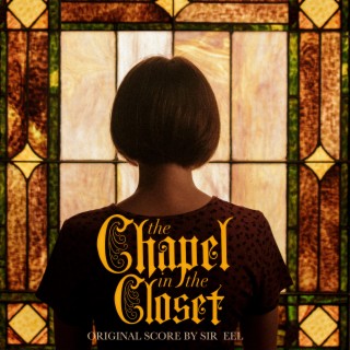 The Chapel in the Closet (Original Motion Picture Soundtrack)