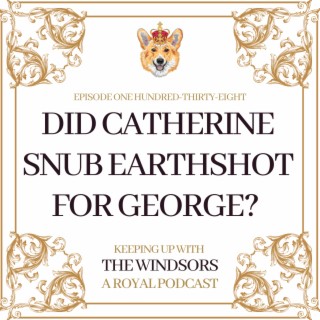 Did Catherine Snub The Earthshot Prize Awards For Prince George’s Exams? | Royal Family Website Gets Hacked | Episode 138