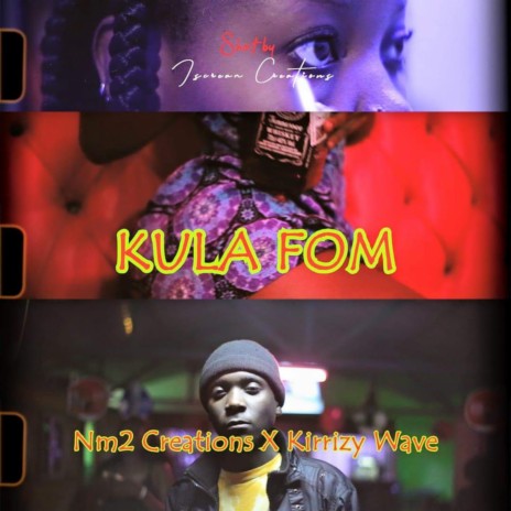 Kula Fom ft. Kirizzy Wave | Boomplay Music