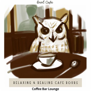 Relaxing & Healing Cafe Hours - Coffee Bar Lounge
