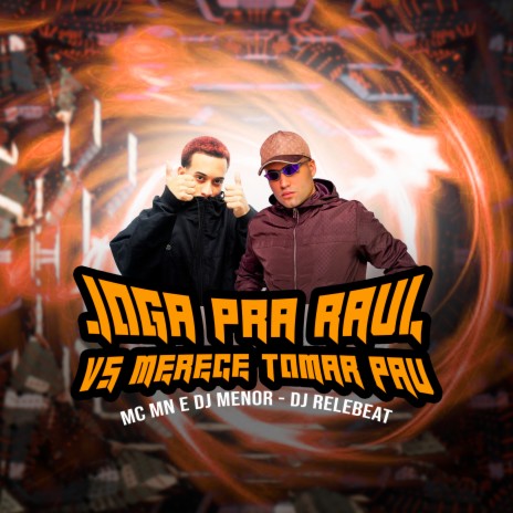 Joga pra Raul Vs Merece Tomar Pau ft. DJ Menor | Boomplay Music