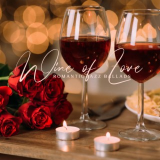 Wine of Love: Romantic Jazz Ballads Instrumental Music, Tender and Relaxing Collection