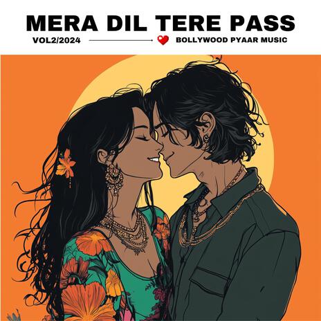 Mera Dil Tere Pass | Boomplay Music