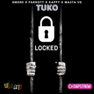 Tuko Locked ft. Parroty, Kappy & MASTAR VK lyrics | Boomplay Music