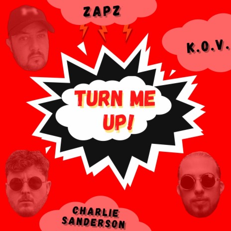 Turn Me Up! ft. Charlie Sanderson & Zapz | Boomplay Music