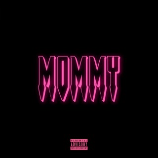 MOMMY lyrics | Boomplay Music