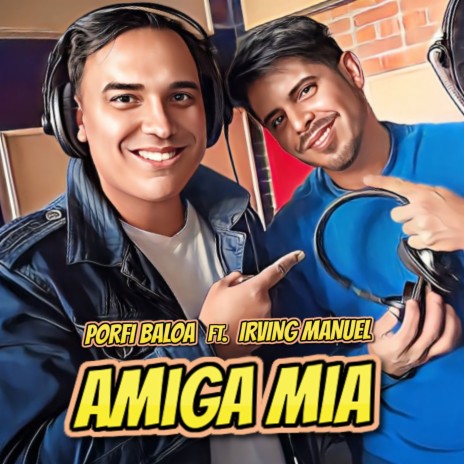 Amiga Mía (Nueva Versión) ft. Irving Manuel | Boomplay Music
