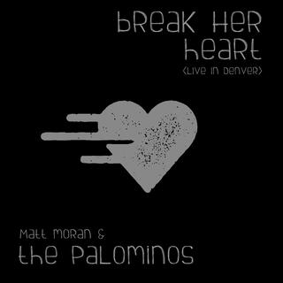 Break Her Heart (live)