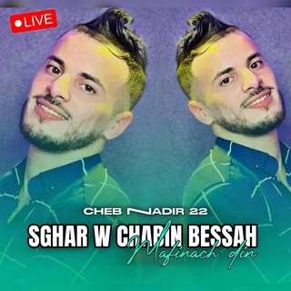 Sghar W Chabin Bessah Mafinach Din (Live)