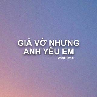 Giả Vờ Nhưng Anh Yêu Em (Deep House)