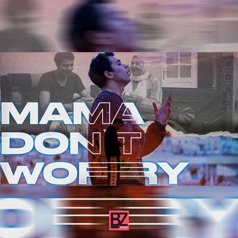 Mama Don't Worry | Boomplay Music