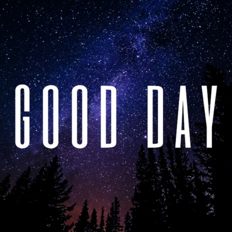 Good Day | Boomplay Music