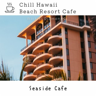 Chill Hawaii:Beach Resort Cafe - Seaside Cafe