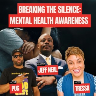 Breaking the Silence: Mental Health Awareness with Jeff Neal