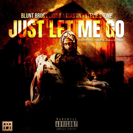 Just Let Me Go ft. Stevie Stone & Liquid Assassin | Boomplay Music