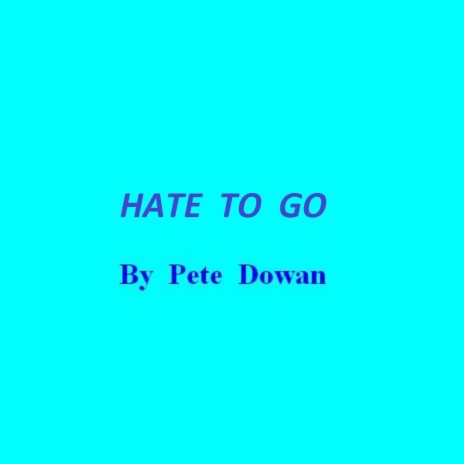 Hate To Go | Boomplay Music