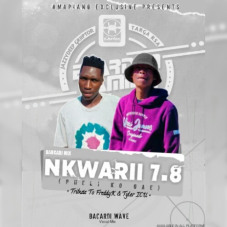 Nkwarii 7.8 (Tribute To Freddy K & Tyler ICU) ft. Targa RSA | Boomplay Music