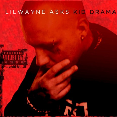 LilWayne Asks Kid Drama ft. Kid Drama | Boomplay Music