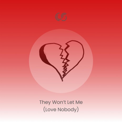 They Won't Let Me (Love Nobody) | Boomplay Music