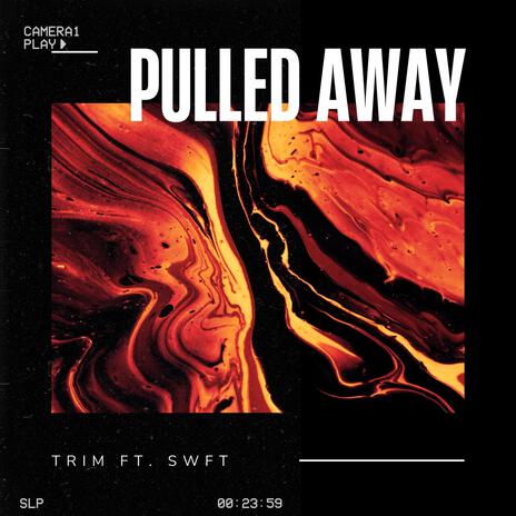 PULLED AWAY ft. swft | Boomplay Music