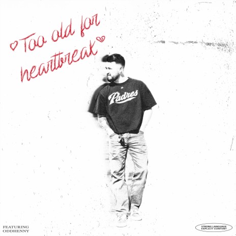 Too Old For Heartbreak ft. OddHenny | Boomplay Music