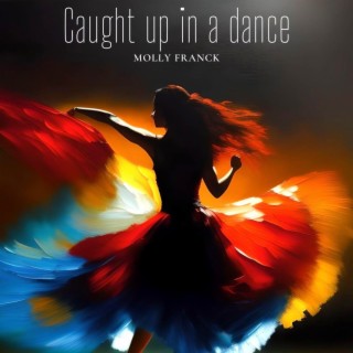 Caught up in a dance lyrics | Boomplay Music