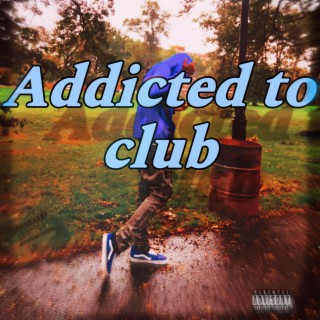 Addicted To Club