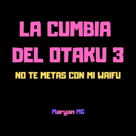 La Cumbia Del Otaku 3 No Te Metas Con Mi Waifu | Boomplay Music