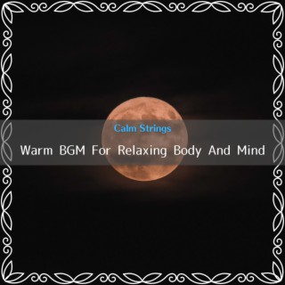 Warm BGM For Relaxing Body And Mind