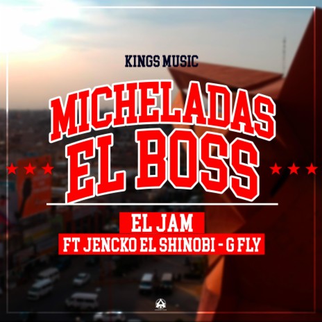 Micheladas El Boss ft. Jencko el Shinobi & G Fly