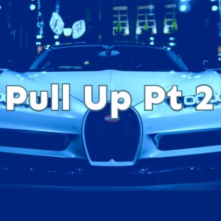 Pull Up, Pt. 2