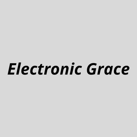 Electronic Grace | Boomplay Music