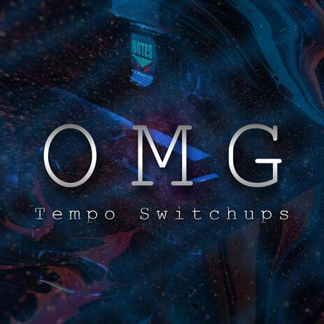 OMG - Tempo Switchups | Boomplay Music