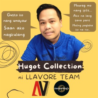 Hugot Collection ni Llavore Team
