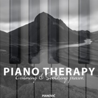 PIANO THERAPY : Calming & Soothing pieces.