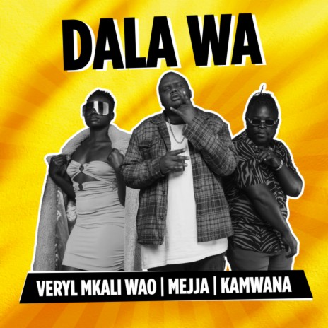 Dala Wa ft. Kamwana & Veryl Mkali Wao | Boomplay Music