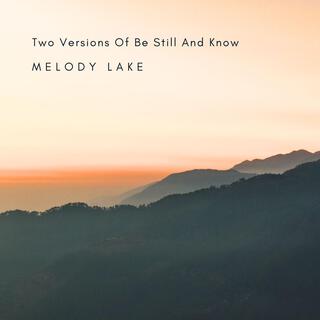 Two Versions Of Be Still And Know