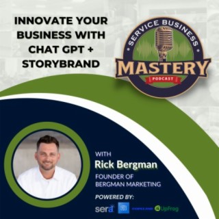 Innovate Your Business with CHATGPT and STORYBRAND Featuring RICK BERGMAN
