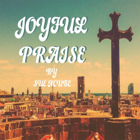 Joyful Praise (feat. Tatenda Gonorashe) | Boomplay Music