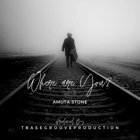 Where Are You ft. TbaseGrooveProduction | Boomplay Music