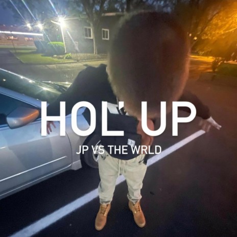 Hol' Up | Boomplay Music