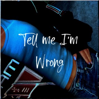Tell Me I'm Wrong ft. Auram lyrics | Boomplay Music