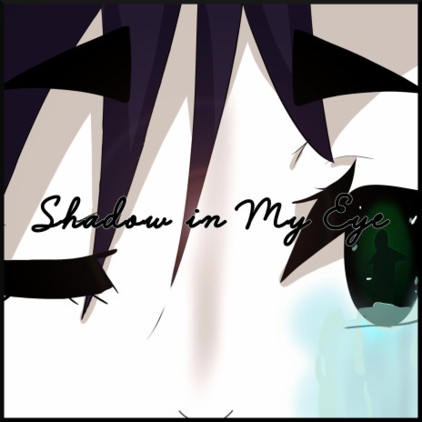 Shadow in My Eye